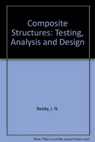 Composite Structures: Testing, Analysis and Design