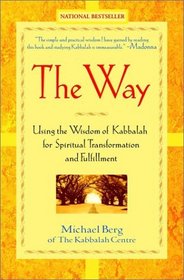The Way : Using the Wisdom of Kabbalah for Spiritual Transformation and Fulfillment