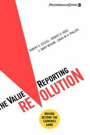 The ValueReporting Revolution: Moving Beyond the Earnings Game