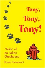 Tony, Tony, Tony: Tails of an Italian Greyhound