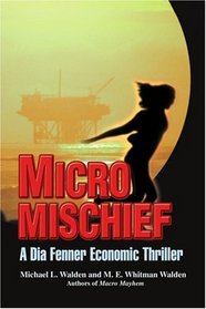 Micro Mischief: A Dia Fenner Economic Thriller