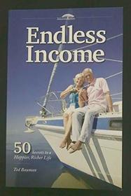 Endless Income : 50 Secrets to a Happier, Richer Life