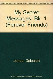 My Secret Messages: Bk. 1 (Forever Friends)