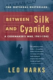 Between Silk and Cyanide: A Codemakers War, 1941-1945