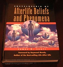 Encyclopedia of Afterlife Beliefs and Phenomena