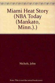 Miami Heat Story (NBA Today (Mankato, Minn.).)