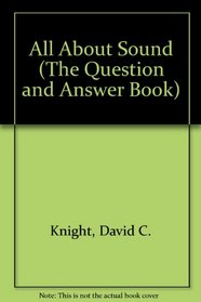All About Sound (The Question and Answer Book)