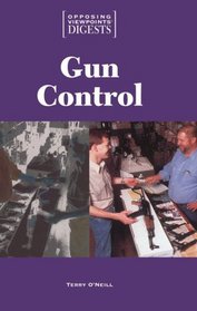 Opposing Viewpoints Digests - Gun Control (Opposing Viewpoints Digests)