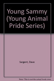 Young Sammy (Young Animal Pride Series)