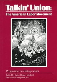 Talkin' Union: The American Labor Movement (Perspectives on History Series)