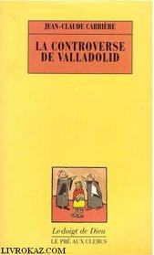 La controverse de Valladolid (Le Doigt de Dieu) (French Edition)