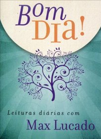 Bom Dia - Leituras Dirias Com Max Lucado (Portuguese Edition)