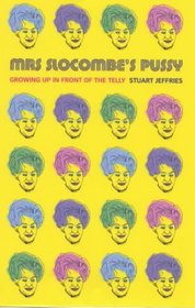 Mrs. Slocombe's pussy: Growing up in front of the telly