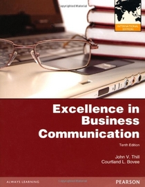 Excellence in Business Communication. John V. Thill, Courtland L. Bove
