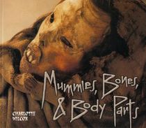 Mummies, Bones,  Body Parts
