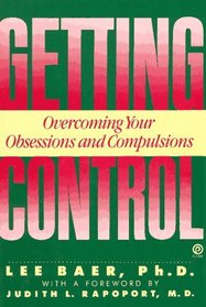 Getting Control: Overcoming Your Obsessions and Compulsions