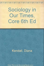 Sociology in Our Times, Core 6th Ed