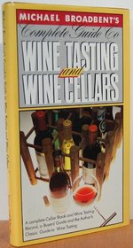 The Complete Guide to Wine Tasting and Wine Cellars