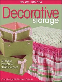No Sew, Low Sew Decorative Storage: Create 50 Stylish Projects to Stash Your Stuff