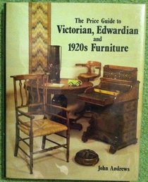 The Price Guide to Victorian, Edwardian, and 1920s Furniture (1860-1930)