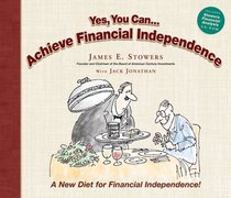 Yes You Can... Achieve Financial Independence: A New Diet for Financial Independence