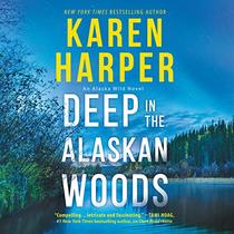 Deep in the Alaskan Woods (Alaska Wild, Bk 1) (Audio CD) (Unabridged)