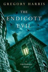 The Endicott Evil (A Colin Pendragon Mystery)
