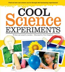 Cool Science Experiments (for kids)-365 Experiments in Astronomy,Biology,Chemistry Geology,Physics,Weather