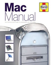 Mac Manual: The Step-By-Step Guide to Upgrading and Repairing
