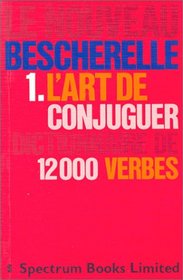 L'Art de Conjuguer Dictionnaire de 12000 Verbes (French Edition)