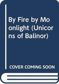 By Fire by Moonlight (Unicorns of Balinor)