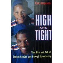 High and Tight: : The Rise and Fall of Dwight Gooden and Darryl Strawberry