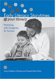 Early Literacy Storytimes @ Your Library: Partnering With Caregivers for Success