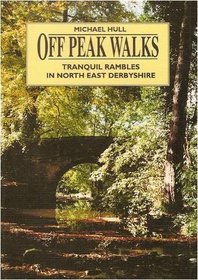 Off Peak Walks - Tranquil Rambles in North East Derbyshire