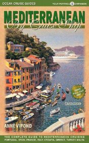 Mediterranean by Cruise Ship: The Complete Guide to Mediterranean Cruising (Mediterranean By Cruise Ship)