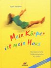 Mein Krper ist mein Haus. Eine spielerische Entdeckungsreise fr Kinder.