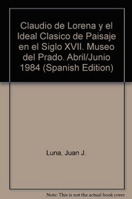 Claudio de Lorena y el ideal clasico de paisaje en el siglo XVII: Museo del Prado, abril-junio 1984 (Cat. / Museo del Prado) (Spanish Edition)