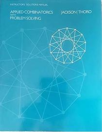 Instructors Solutions Manual to Applied Combinatorics with Proble