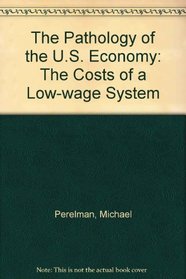 The Pathology of the U.S. Economy: The Costs of a Low-wage System