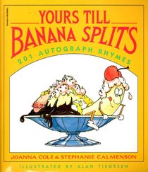 Yours Till Banana Splits 201 Autograph Rhymes