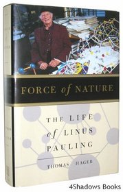 Force of Nature: The Life of Linus Pauling