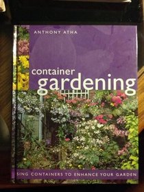 Container Gardening: using containers to enhance your garden