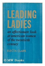 Leading ladies: An affectionate look at American women of the twentieth century