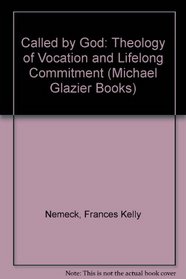 Called by God: A Theology of Vocation and Lifelong Commitment