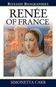 Renee of France (Bitesize Biographies)
