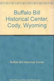 Buffalo Bill Historical Center, Cody, Wyoming