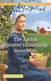 The Amish Spinster's Courtship (Hickory Grove, Bk 1) (Love Inspired, No 1201) (Larger Print)