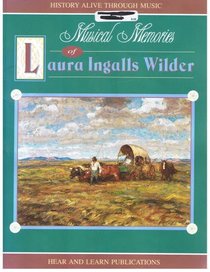Musical Memories of Laura Ingalls Wilder (History Alive Through Music)