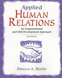 Applied Human Relations: An Organizational and Skill Development Approach (6th Edition)