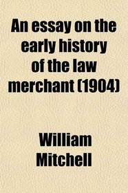 An essay on the early history of the law merchant (1904)